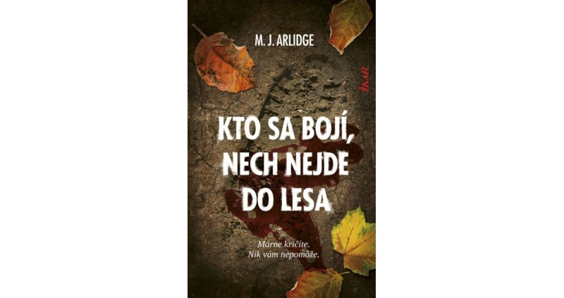 kniha Kto sa bojí nech nejde do lesa, autor M.J. Arlidge