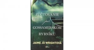 kniha Zúčtovanie pri Gossamerskom rybníku, autor Jaime Jo Wright