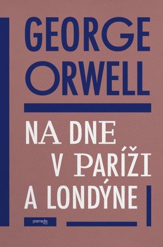 Kniha Na dne v Paríži a Londýne, George Orwell